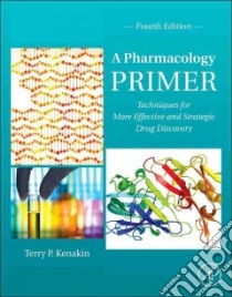 A Pharmacology Primer libro in lingua di Kenakin Terry P. Ph.D.
