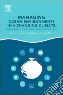 Managing Ocean Environments in a Changing Climate libro in lingua di Noone Kevin J. (EDT), Sumaila Ussif Rashid (EDT), Diaz Robert J. (EDT)