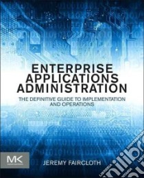 Enterprise Applications Administration libro in lingua di Faircloth Jeremy