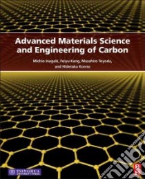 Advanced Materials Science and Engineering of Carbon libro in lingua di Inagaki Michio, Kang Feiyu, Toyoda Masahiro, Konno Hidetaka