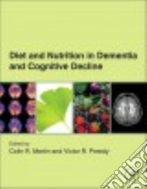 Diet and Nutrition in Dementia and Cognitive Decline libro in lingua di Martin Colin R. (EDT), Preedy Victor R. (EDT)