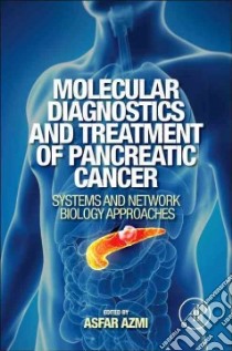 Molecular Diagnostics and Treatment of Pancreatic Cancer libro in lingua di Azmi Asfar S. (EDT)