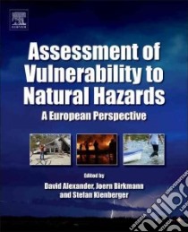 Assessment of Vulnerability to Natural Hazards libro in lingua di Birkmann Jörn (EDT), Kienberger Stefan (EDT), Alexander David E. (EDT)