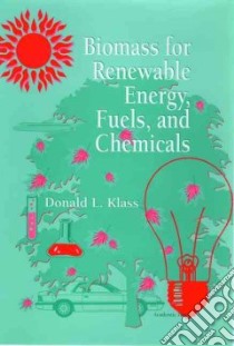Biomass for Renewable Energy, Fuels, and Chemicals libro in lingua di Klass Donald L.