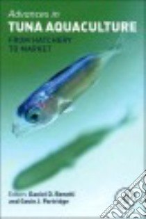 Advances in Tuna Aquaculture libro in lingua di Benetti Daniel D. (EDT), Partridge Gavin J. (EDT), Buentello Alejandro (EDT)