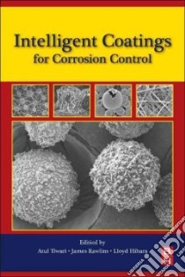 Intelligent Coatings for Corrosion Control libro in lingua di Tiwari Atul (EDT), Rawlins James (EDT), Hihara Lloyd H. (EDT)