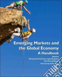 Emerging Markets and the Global Economy libro in lingua di Arouri Mohamed (EDT), Boubaker Sabri (EDT), Nguyen Duc Khuong (EDT), Kutan Ali M. (FRW)