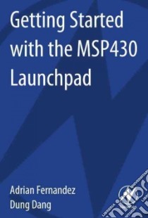 Getting Started With the Msp430 Launchpad libro in lingua di Fernandez Adrian, Dang Dung