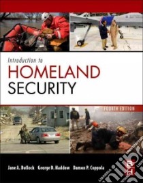 Introduction to Homeland Security libro in lingua di Bullock Jane A., Haddow George D., Coppola Damon P.