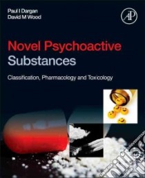 Novel Psychoactive Substances libro in lingua di Dargan Paul I. (EDT), Wood David M. (EDT)