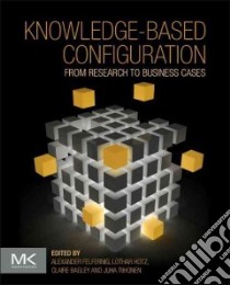 Knowledge-Based Configuration libro in lingua di Felfernig Alexander (EDT), Hotz Lothar (EDT), Bagley Claire (EDT), Tiihonen Juha (EDT)