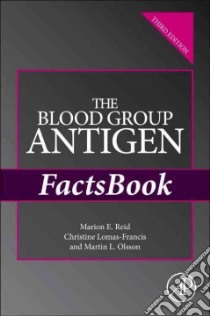 The Blood Group Antigen Factsbook libro in lingua di Reid Marion E. Ph.D., Lomas-Francis Christine, Olsson Martin L. M.D. Ph.D.