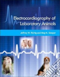 Electrocardiography of Laboratory Animals libro in lingua di Richig Jeffrey W., Sleeper Meg M.