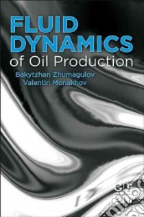 Fluid Dynamics of Oil Production libro in lingua di Zhumagulov Bakytzhan, Monakhov Valentin