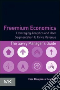Freemium Economics libro in lingua di Seufert Eric Benjamin