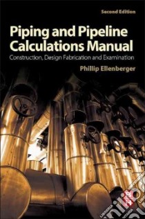 Piping and Pipeline Calculations Manual libro in lingua di Ellenberger J. Philip