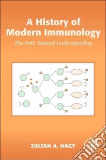 A History of Modern Immunology libro in lingua di Nagy Zoltan A.