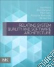Relating System Quality and Software Architecture libro in lingua di Mistrik Ivan (EDT), Bahsoon Rami (EDT), Eeles Peter (EDT), Roshandel Roshanak (EDT), Stal Michael (EDT)