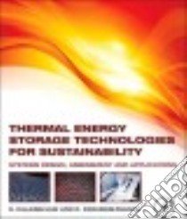 Thermal Energy Storage Technologies for Sustainability libro in lingua di Kalaiselvam S., Parameshwaran R.