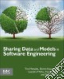 Sharing Data and Models in Software Engineering libro in lingua di Menzies Tim, Kocaguneli Ekrem, Minku Leandro, Peters Fayola, Turhan Burak