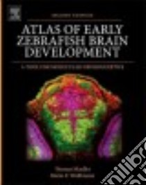 Atlas of Early Zebrafish Brain Development libro in lingua di Mueller Thomas, Wullimann Mario F.