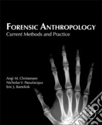 Forensic Anthropology libro in lingua di Christensen Angi M., Passalacqua Nicholas V., Bartelink Eric J.