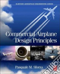 Commercial Airplane Design Principles libro in lingua di Sforza Pasquale M.