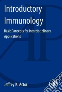 Introductory Immunology libro in lingua di Actor Jeffrey K.