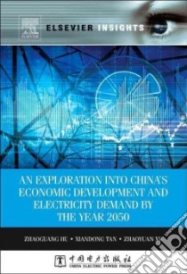 An Exploration into China's Economic Development and Electricity Demand by the Year 2050 libro in lingua di Hu Zhaoguang, Tan Xiandong, Xu Zhaoyuan