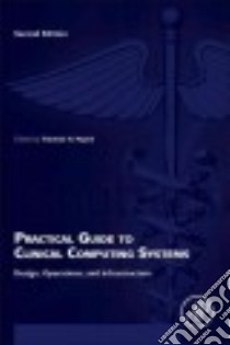 Practical Guide to Clinical Computing Systems libro in lingua di Payne Thomas H. (EDT)