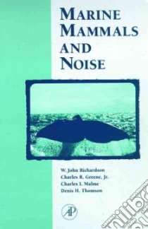Marine Mammals and Noise libro in lingua di Richardson W. John, Thomson Denis H.
