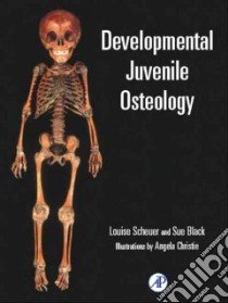 Developmental Juvenile Osteology libro in lingua di Scheuer Louise, Black Sue M., Christie Angela (ILT)