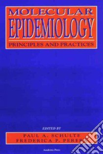 Molecular Epidemiology libro in lingua di Schulte Paul A., Perera Frederica P.