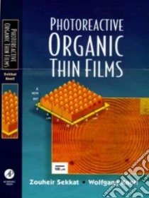 Photoreactive Organic Thin Films libro in lingua di Sekkat Zouheir (EDT), Knoll Wolfgang (EDT)