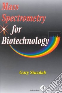 Mass Spectrometry for Biotechnology libro in lingua di Siuzdak Gary