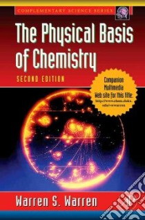 The Physical Basis of Chemistry libro in lingua di Warren Warren S.
