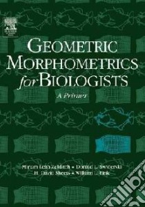 Geometric Morphometrics for Biologists libro in lingua di ZELDITCH