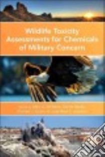 Wildlife Toxicity Assessments for Chemicals of Military Concern libro in lingua di Williams Marc, Reddy Gunda, Quinn Michael, Johnson Mark