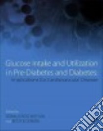Glucose Intake and Utilization in Pre-Diabetes and Diabetes libro in lingua di Watson Ronald Ross (EDT), Dokken Betsy B. (EDT)