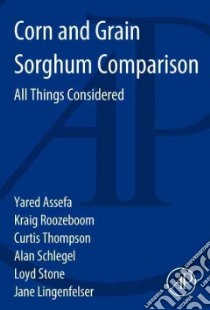 Corn and Grain Sorghum Comparison libro in lingua di Assefa Yared, Roozeboom Kraig, Thompson Curtis, Schlegel Alan, Stone Loyd
