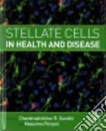Stellate Cells in Health and Disease libro in lingua di Gandhi Chandrashekhar (EDT), Pinzani Massimo (EDT)