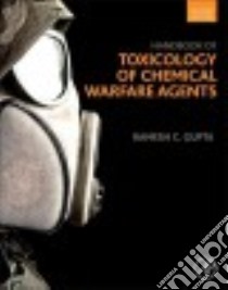 Handbook of Toxicology of Chemical Warfare Agents libro in lingua di Gupta Ramesh C. Ph.D. (EDT)