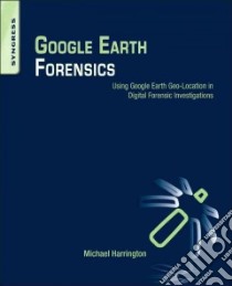 Google Earth Forensics libro in lingua di Harrington Michael, Cross Michael