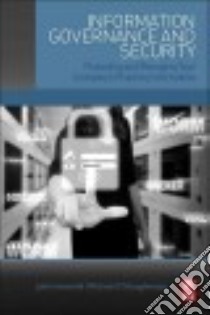 Information Governance and Security libro in lingua di Iannarelli John G., O'Shaughnessy Michael