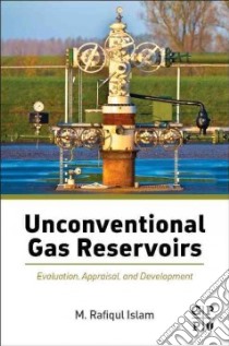 Unconventional Gas Reservoirs libro in lingua di Islam M. Rafiqul