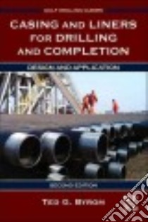 Casing and Liners for Drilling and Completion libro in lingua di Byrom Ted G.