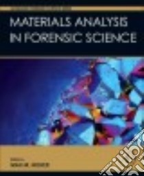 Materials Analysis in Forensic Science libro in lingua di Houck Max M. Ph.D. (EDT)