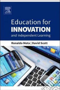 Education for Innovation and Independent Learning libro in lingua di Mota Ronaldo, Scott David