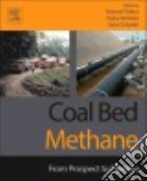 Coal Bed Methane libro in lingua di Thakur Pramod (EDT), Schatzel Steve (EDT), Aminian Kashy (EDT)