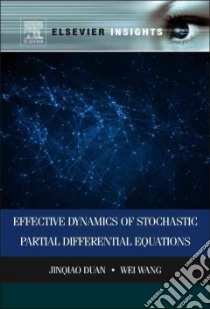 Effective Dynamics of Stochastic Partial Differential Equations libro in lingua di Duan Jinqiao, Wang Wei